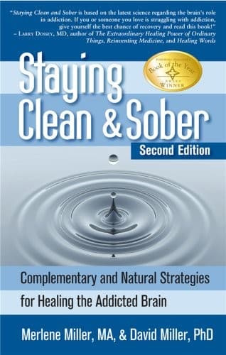 Staying Clean & Sober: Complementary and Natural Strategies for Healing the Addicted Brain
