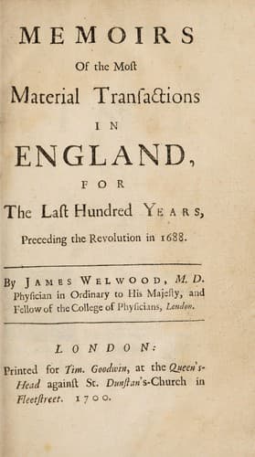 Memoirs of the most material transactions in England, for the last hundred years, preceding the revolution in 1688. [Appendix ... of instruments and original papers]