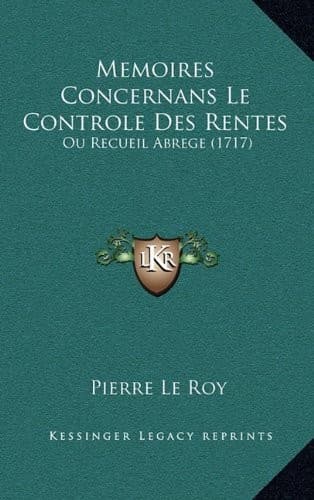 Memoires Concernans Le Controle Des Rentes: Ou Recueil Abrege (1717) (French Edition)