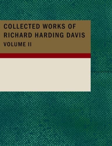 Collected Works of Richard Harding Davis, Volume 2