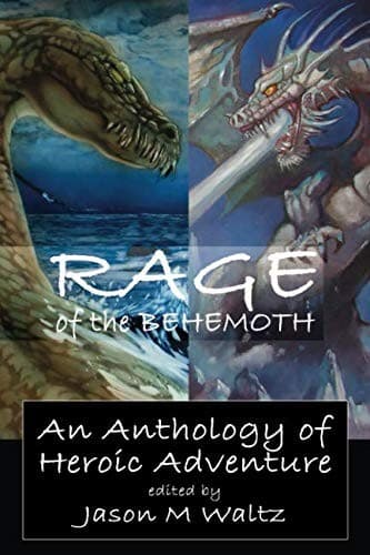 Rage of the Behemoth: An Anthology of Heroic Adventure (A Signature Series)