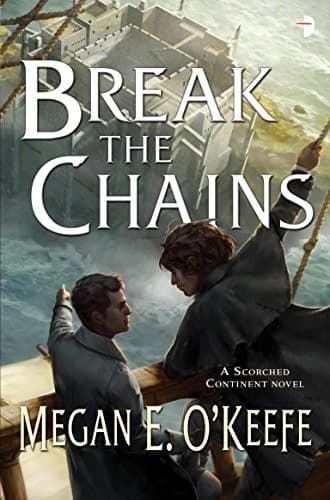 Break the Chains: The Scorched Continent Book Two