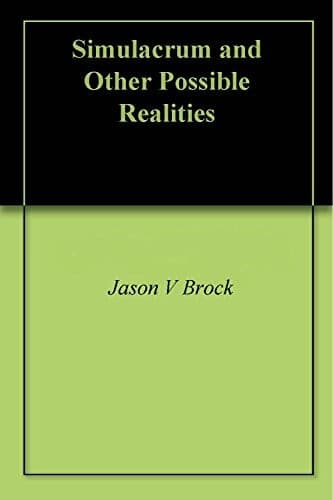 Simulacrum and Other Possible Realities