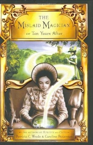 The mislaid magician, or, ten years after (Cecelia and Kate #3)