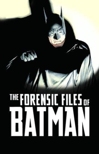Forensic Files of Batman