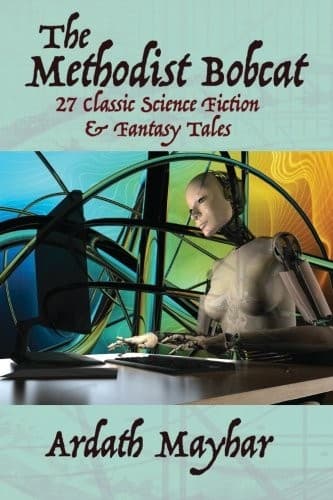 The Methodist Bobcat and Other Tales: 27 Classic Science Fiction and Fantasy Stories