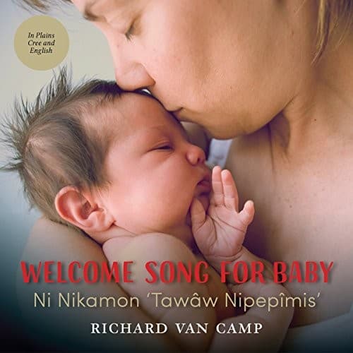 Welcome Song for Baby / Ni Nikamon 'Tawâw Nipepîmis'