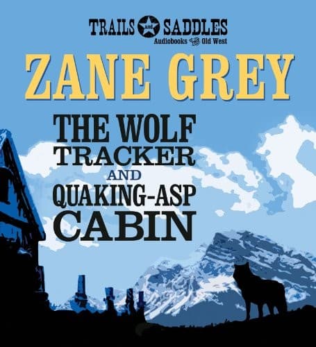 The Wolf Tracker and Quaking-Asp Cabin