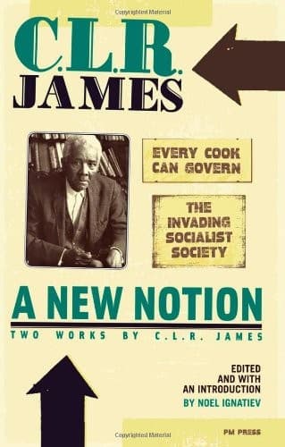 A New Notion : Two Works by C. L. R. James
