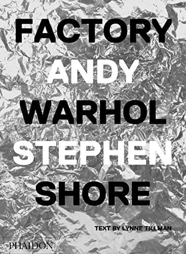 Factory : Andy Warhol. Stephen Shore