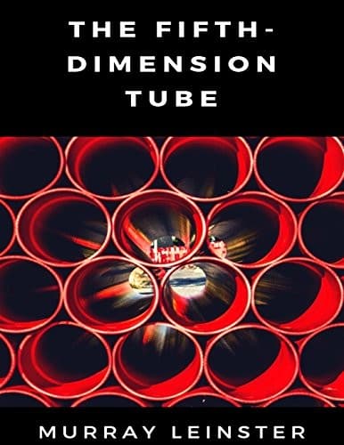 The Fifth-Dimension Tube : Published in