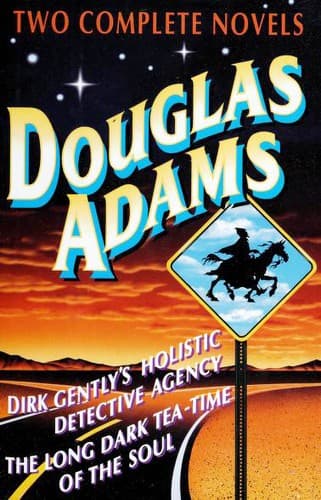 Novels (Dirk Gently's Holistic Detective Agency / Long Dark Tea-Time of the Soul)