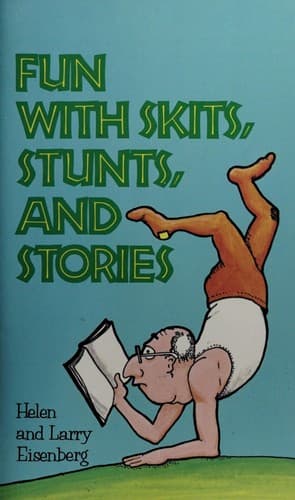 Fun with skits, stunts, and stories