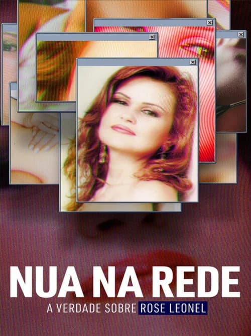Nua na Rede - A Verdade Sobre Rose Leonel