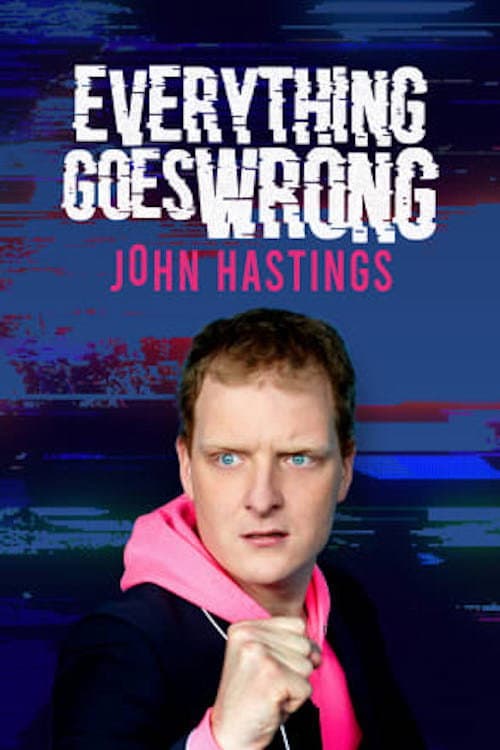 John Hastings: Everything Goes Wrong