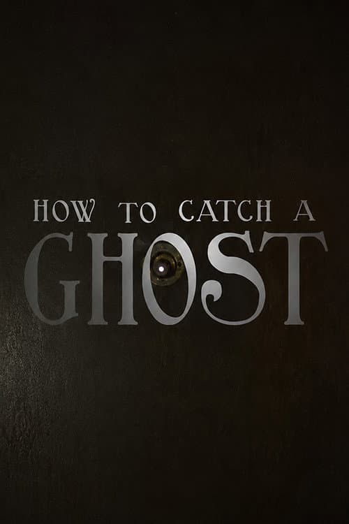 How To Catch A Ghost