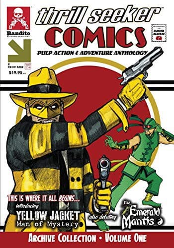 Thrill Seeker Comics Archive Collection - Volume One : Pulp Action & Adventure Anthology Featuring Yellow Jacket