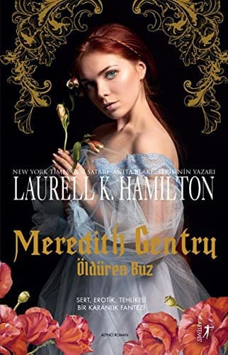 Meredith Gentry - Öldüren Buz. Translated by Barbaros Bostan.