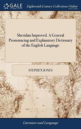 Sheridan Improved. A General Pronouncing and Explanatory Dictionary of the English Language