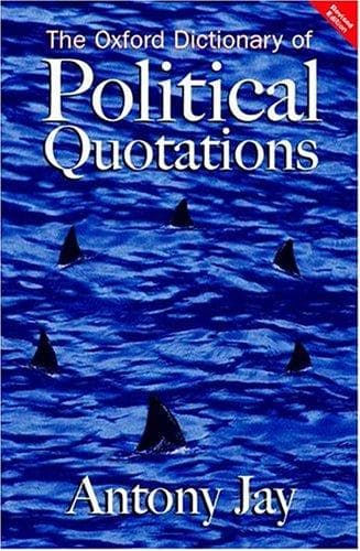 OXFORD DICTIONARY OF POLITICAL QUOTATIONS; ED. BY ANTONY JAY