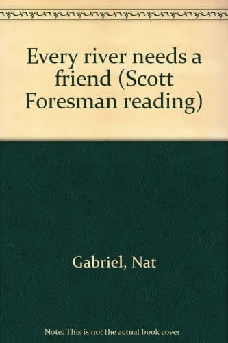 Every river needs a friend (Scott Foresman reading)
