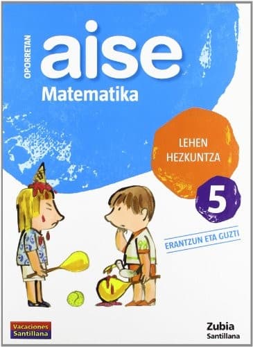 OPORRETAN AISE MATEMATIKA LEHEN HEZKUNTZA 5 VACACIONES SANTILLANA