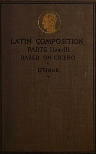 Latin Composition For Secondary Schools Parts II and III (Based On Cicero)