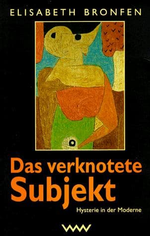 Das verknotete Subjekt. Hysterie in der Moderne