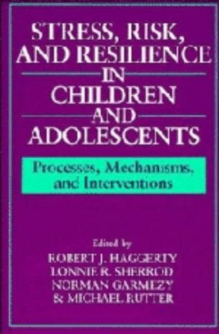 Stress, Risk, and Resilience in Children and Adolescents