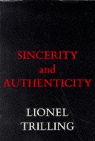 Sincerity and Authenticity (The Charles Eliot Norton Lectures)