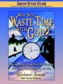 Why Not Waste Time With God