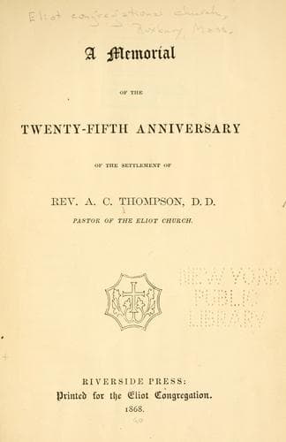 A memorial of the twenty-fifth anniversary of the settlement of Rev. A. C. Thompson, pastor of the Eliot Church