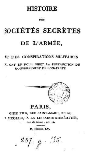 Histoire des sociétés secrètes de l'armée: et des conspirations militaires qui ont eu pour objet ...